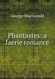 Phantastes: a faerie romance, MacDonald George 