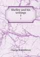 Shelley and his writings. 1, Charles S. Middleton 