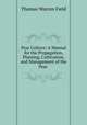 Pear Culture: A Manual for the Propagation, Planting, Cultivation, and Management of the Pear ., Thomas Warren Field 
