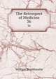 The Retrospect of Medicine. 36, William Braithwaite 