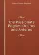 The Passionate Pilgrim: Or Eros and Anteros, Francis Turner Palgrave 