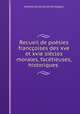 Recueil de poesies franccoises des xve et xvie siecles morales, facetieuses, historiques ., Anatole de Courde de Montaiglon 