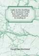 Light in the dwelling; or, A harmony of the four Gospels; with remarks, adapted to reading at ., Favell Lee Mortimer 