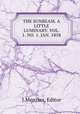 THE SUNBEAM. A LITTLE LUMINARY. VOL. 1. NO. 1. JAN. 1858, J.Menzies, Editor 