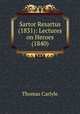 Sartor Resartus (1831): Lectures on Heroes (1840), Thomas Carlyle 