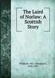 The Laird of Norlaw: A Scottish Story, Oliphant, Mrs. (Margaret), 1828-1897 