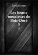 Les beaux messieurs de Bois-Dor. 5, George Sand 