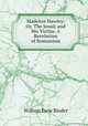 Madelon Hawley: Or, The Jesuit and His Victim. A Revelation of Romanism, William Earle Binder 