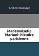 Mademoiselle Mariani: histoire parisienne, Arsene Houssaye 
