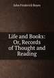 Life and Books: Or, Records of Thought and Reading, John Frederick Boyes 