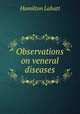 Observations on veneral diseases, Hamilton Labatt 