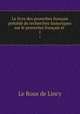 Le livre des proverbes francais precede de recherches historiques sur le proverbes francais et ., Le Roux de Lincy 