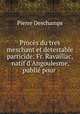 Proces du tres meschant et detestable parricide: Fr. Ravaillac, natif d