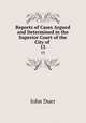 Reports of Cases Argued and Determined in the Superior Court of the City of .. 13, John Duer 