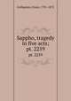 Sappho, tragedy in five acts;. pt. 2259, Grillparzer, Franz, 1791-1872 