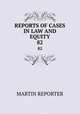 REPORTS OF CASES IN LAW AND EQUITY. 82, Martin Reporter 