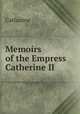 Memoirs of the Empress Catherine II, Catharine 