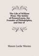 The Life of William Penn: The Settler of Pennsylvania, the Founder of Philadelphia, and One of ., Mason Locke Weems 