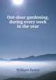 Out-door gardening, during every week in the year, William Keane 