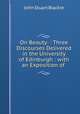 On Beauty: : Three Discourses Delivered in the University of Edinburgh : with an Exposition of ., John Stuart Blackie 