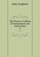 The Parent`s Cabinet of Amusement and Instruction. 5, John Leighton 