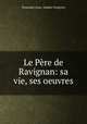 Le Pere de Ravignan: sa vie, ses oeuvres, Poujoulat Jean Joseph-Francois 