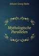 Mythologische Parallelen., Johann Georg Hahn 