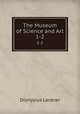 The Museum of Science and Art. 1-2, Dionysius Lardner 