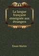 La langue francaise enseignee aux etrangers, Eman Martin 