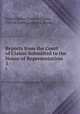 Reports from the Court of Claims Submitted to the House of Representatives. 3, United States Court of Claims, United States Congress. House 