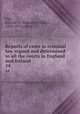 Reports of cases in criminal law argued and determined in all the courts in England and Ireland. 14, Cox, Edward W. (Edward William), 1809-1879, editor 