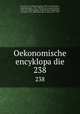 Oekonomische encyklopadie. 238, Johann Georg Kru?nitz 
