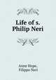 Life of s. Philip Neri, Anne Hope, Filippo Neri 