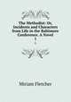 The Methodist: Or, Incidents and Characters from Life in the Baltimore Conference. A Novel. 1, Miriam Fletcher 