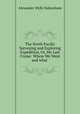 The North Pacific Surveying and Exploring Expedition, Or, My Last Cruise: Where We Went and what ., Alexander Wylly Habersham 