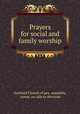 Prayers for social and family worship, Scotland Church of gen. assembly, comm. on aids to devotion 