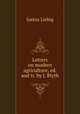 Letters on modern agriculture, ed. and tr. by J. Blyth, Liebig Justus 