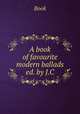 A book of favourite modern ballads ed. by J.C, Book 