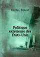 Politique exte?rieure des E?tats-Unis, Caylus, Ernest 