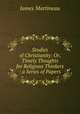 Studies of Christianity: Or, Timely Thoughts for Religious Thinkers : a Series of Papers, James Martineau 
