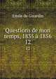 Questions de mon temps, 1835 1856. 12, Emile de Girardin 