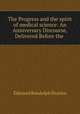 The Progress and the spirit of medical science: An Anniversary Discourse, Delivered Before the ., Edmund Randolph Peaslee 