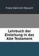 Lehrbuch der Einleitung in das Alte Testament, Franz Heinrich Reusch 