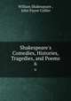 Shakespeare`s Comedies, Histories, Tragedies, and Poems. 6, William Shakespeare , John Payne Collier 