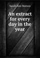 An extract for every day in the year, Sarah Ann Matson 