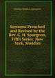 Sermons Preached and Revised by the Rev. C. H. Spurgeon, Fifth Series. New York, Sheldon, Charles Haddon Spurgeon 