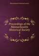 Proceedings of the Massachusetts Historical Society. 3, Massachusetts historical society 