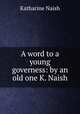 A word to a young governess: by an old one K. Naish., Katharine Naish 