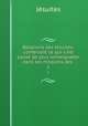 Relations des Jsuites: contenant ce qui s`est pass de plus remarquable dans les missions des .. 1, Jesuites 