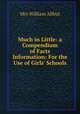 Much in Little: a Compendium of Facts & Information: For the Use of Girls
